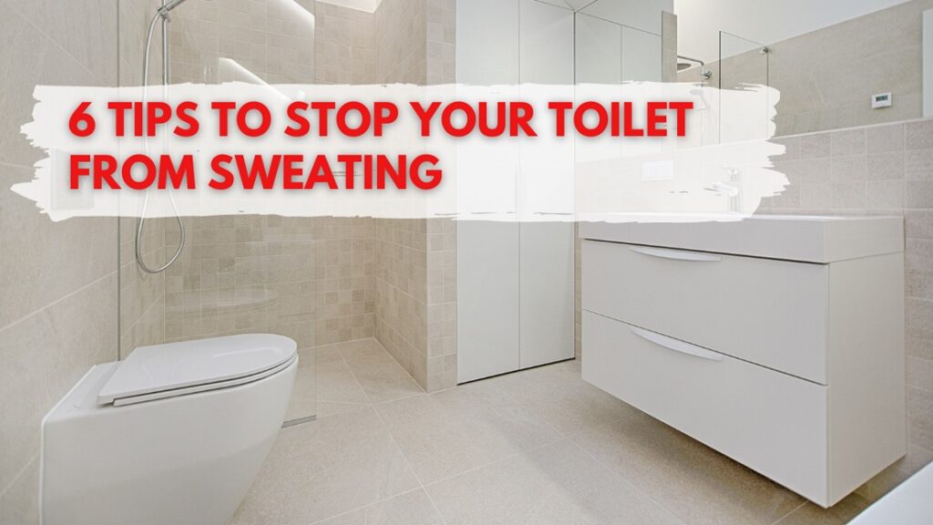 6-Tips-to-Stop-Your-Toilet-From-Sweating-1024x576-2