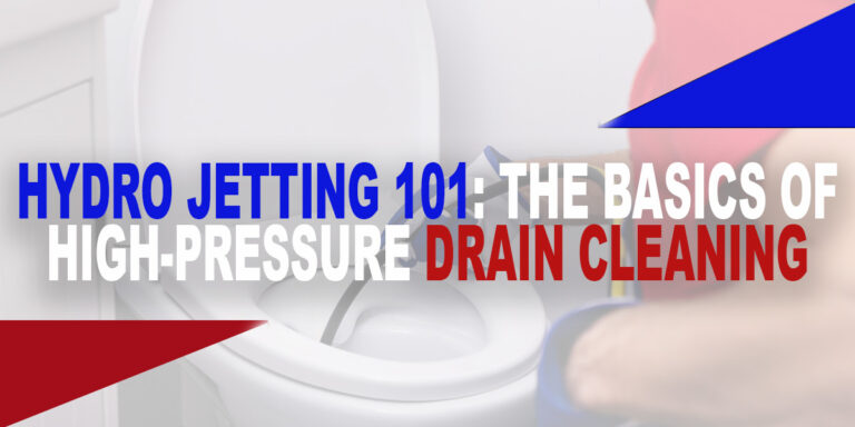 Hydro Jetting 101: The Basics of High-Pressure Drain Cleaning