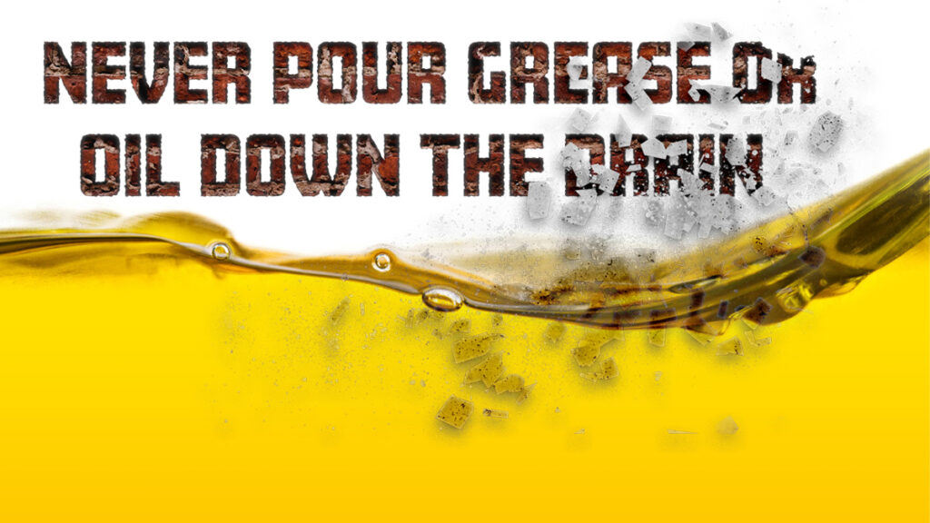 NEVER-POUR-GREASE-OR-OIL-DOWN-THE-DRAIN