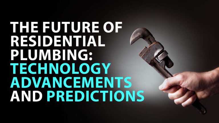 The Future of Residential Plumbing: Technology Advancements and Predictions