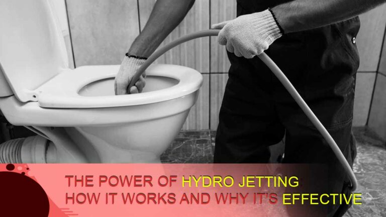 The Power of Hydro Jetting: How It Works and Why It’s Effective