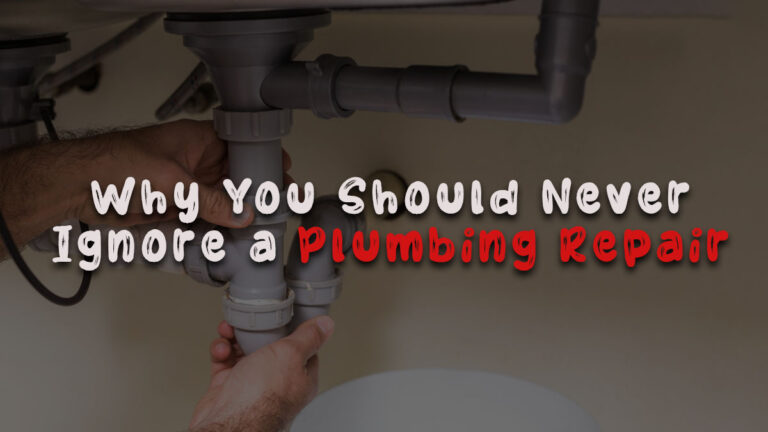 Why You Should Never Ignore a Plumbing Repair