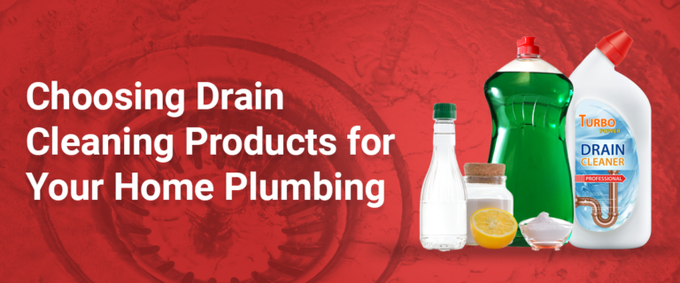 Choosing Drain Cleaning Products for Your Home Plumbing