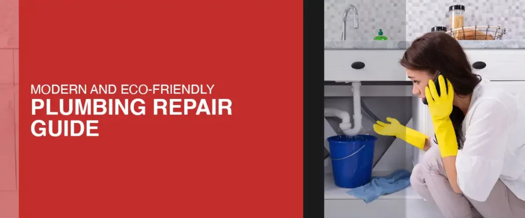 Modern and Eco-Friendly Plumbing Repair Guide