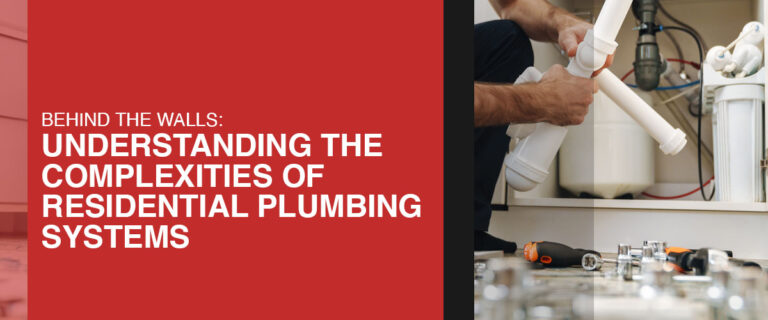 Behind the Walls: Understanding the Complexities of Residential Plumbing Systems