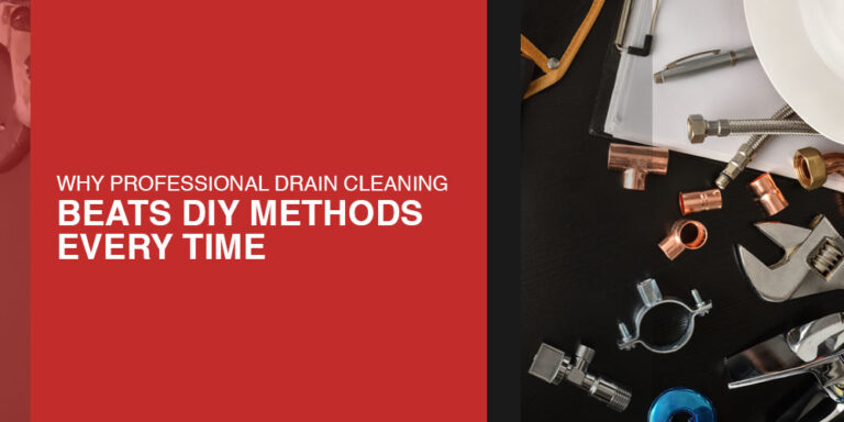 Why Professional Drain Cleaning Beats DIY Methods Every Time